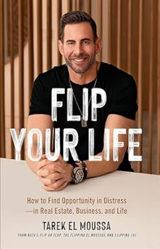 Flip Your Life - How to Find Opportunity in Distress - in Real Estate, Business, and Life